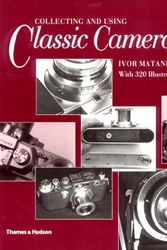 Cover Art for 9780500276563, Collecting and Using Classic Cameras by Ivor Matanle