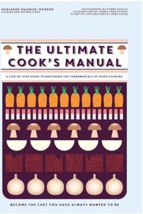 Cover Art for 9781743792513, The Ultimate Cook's ManualBecome the Chef You've Always Wanted to be by Marianne Magnier-Moreno
