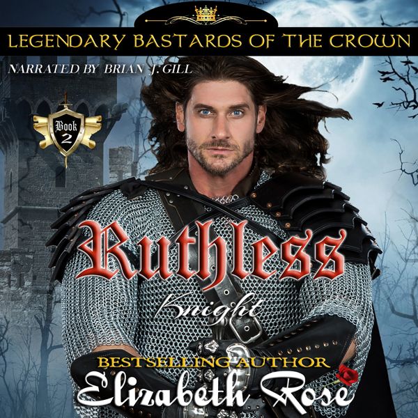 Cover Art for B06Y5PLWTZ, Ruthless Knight: Legendary Bastards of the Crown, Book 2 (Unabridged) by Unknown