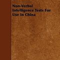 Cover Art for 9781444619683, Non-Verbal Intelligence Tests For Use In China by Herman Chan-En Liu