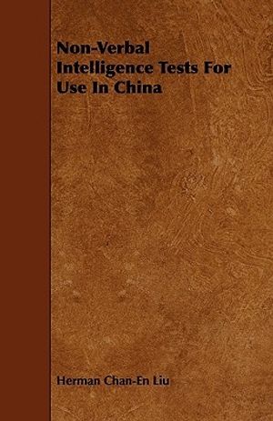 Cover Art for 9781444619683, Non-Verbal Intelligence Tests For Use In China by Herman Chan-En Liu