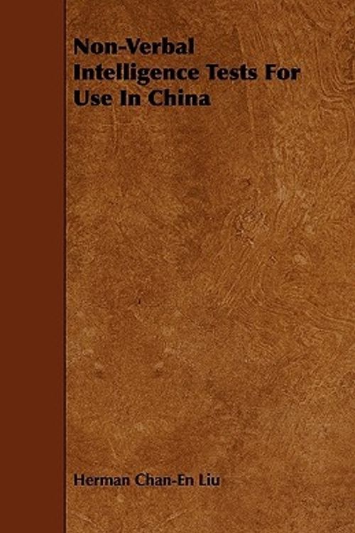 Cover Art for 9781444619683, Non-Verbal Intelligence Tests For Use In China by Herman Chan-En Liu