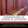 Cover Art for 9781240475490, Nomination of Daniel R. Levinson by United States Congre