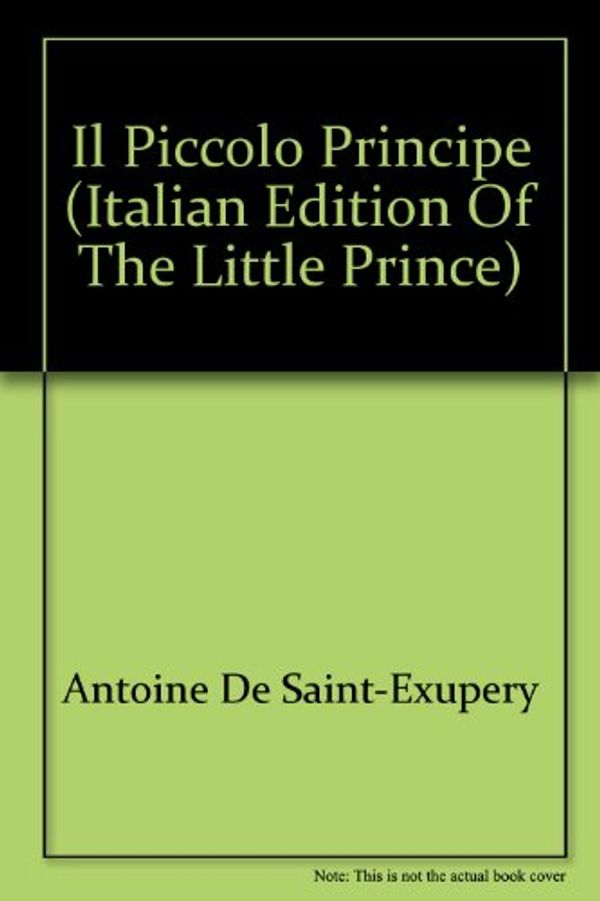 Cover Art for 9780785920687, Il Piccolo Principe (Italian edition of The Little Prince) by Antoine De Saint-Exupery