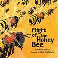 Cover Art for B01K91NBEG, Flight of the Honey Bee (Nature Storybooks) by Raymond Huber (2015-03-05) by Raymond Huber