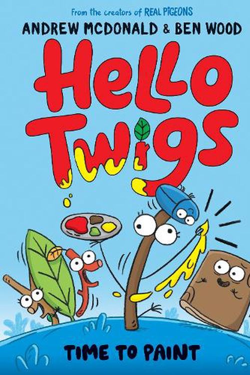 Cover Art for 9781761212017, Hello Twigs, Time to Paint: A hilarious graphic novel you can read aloud! by Andrew McDonald