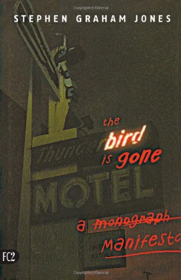Cover Art for 9781573661096, The bird is gone : a manifesto by Stephen Graham Jones