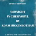 Cover Art for 9781080318155, Diary of Thoughts: Midnight in Chernobyl by Adam Higginbotham - A Journal for Your Thoughts About the Book by Summary Express