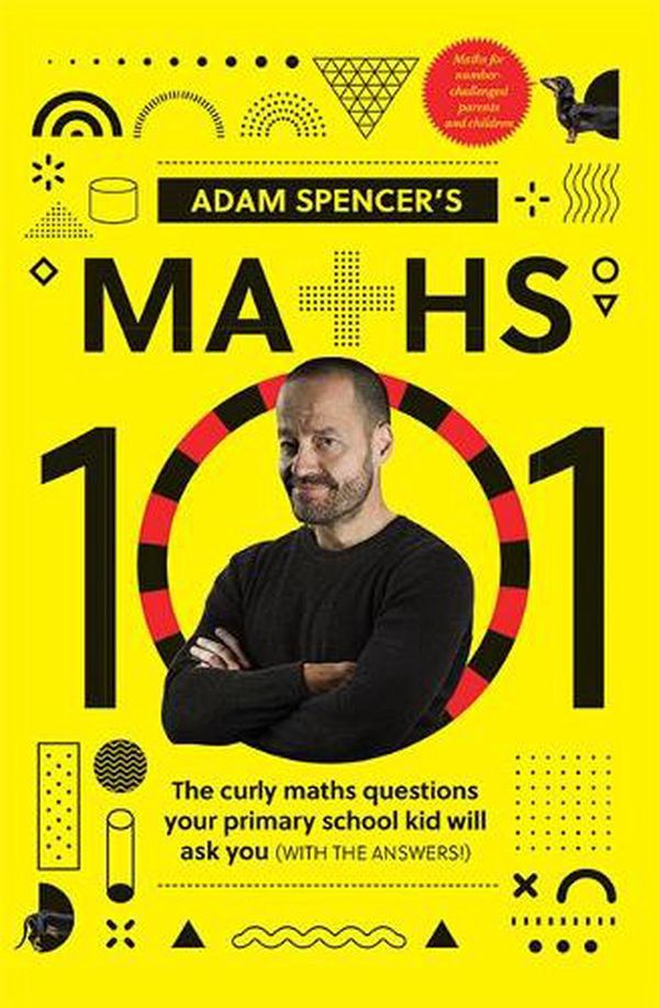 Cover Art for 9781743797617, Adam Spencer's Maths 101 by Adam Spencer
