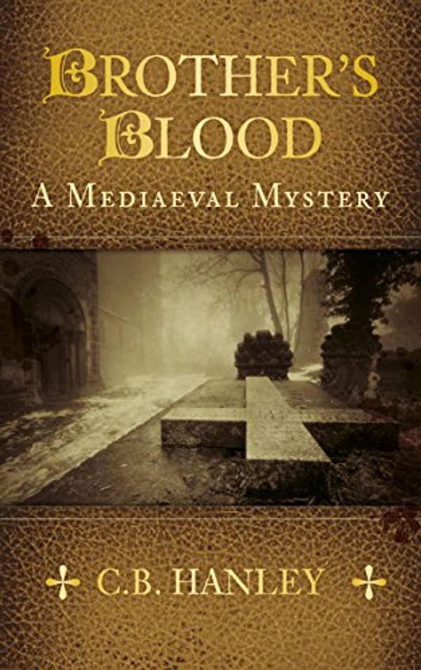 Cover Art for B01CV0Y2B4, Brother's Blood: A Mediaeval Mystery (Book 4) by C.b. Hanley