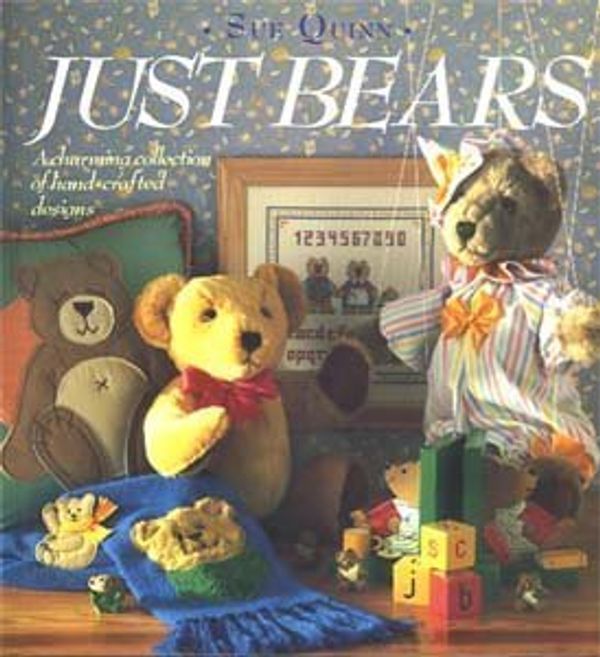 Cover Art for 9781871612066, Just Bears: a Charming Collection of Hand-Crafted Designs by Quinn, Sue.