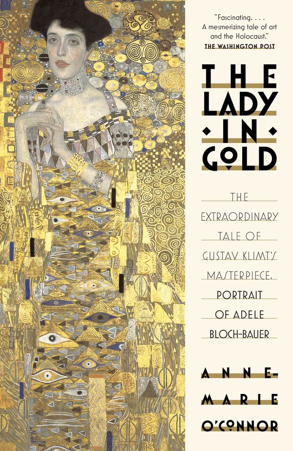 Cover Art for 9781101873120, The Lady in Gold: The Extraordinary Tale of Gustave Klimt's Masterpiece, Portrait of Adele Bloch-Bauer (Vintage) by Anne-Marie O'Connor