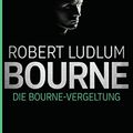 Cover Art for B00QR24PKG, Die Bourne Vergeltung: Roman (JASON BOURNE 11) (German Edition) by Ludlum, Robert, Lustbader, Eric Van