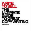 Cover Art for 9781904879992, Write to Sell: The Ultimate Guide to Great Copywriting by Andy Maslen