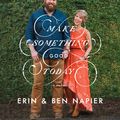 Cover Art for 9781501189111, Make Something Good Today: A Memoir by Erin Napier