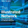 Cover Art for B071R2PT9R, The Illustrated Network: How TCP/IP Works in a Modern Network by Walter Goralski