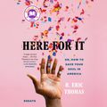 Cover Art for 9780593167663, Here for It by R. Eric Thomas