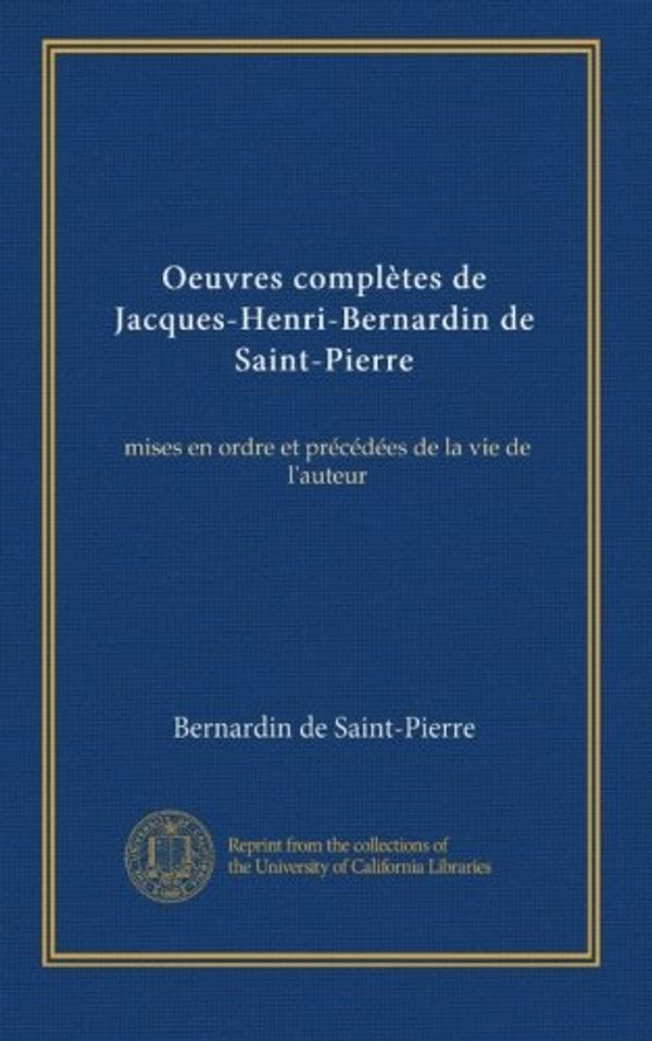 Cover Art for B009YBRCJI, Oeuvres complètes de Jacques-Henri-Bernardin de Saint-Pierre (v.12): mises en ordre et précédées de la vie de l'auteur (French Edition) by Saint-Pierre, Bernardin De
