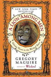 Cover Art for 9780060859725, A Lion Among Men by Gregory Maguire