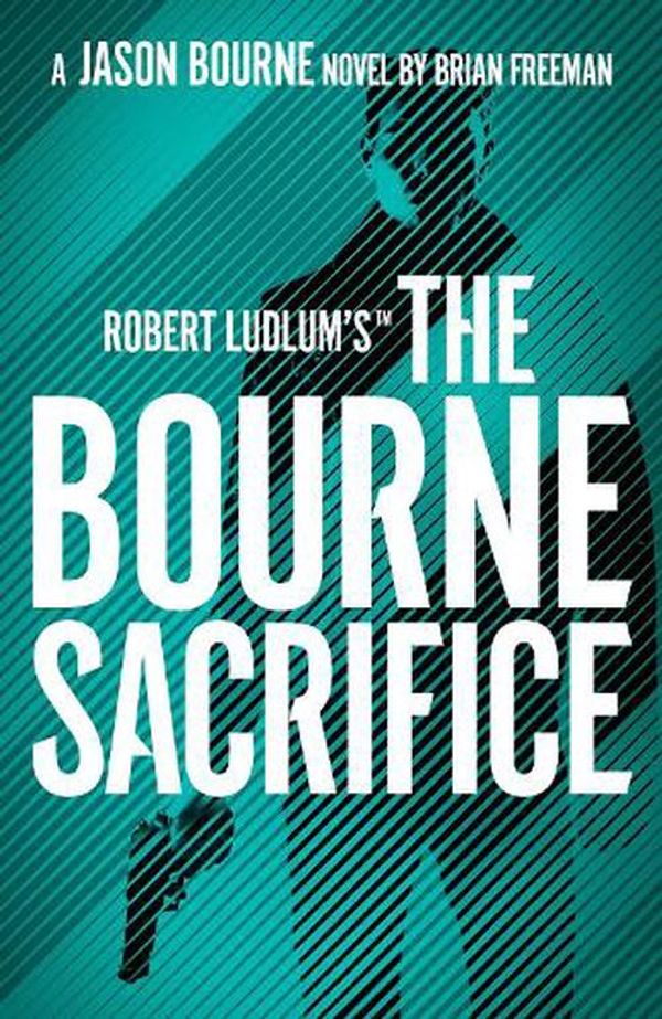 Cover Art for 9781803285863, The Bourne Sacrifice by Brian Freeman, Robert Ludlum