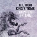 Cover Art for 9780575099890, The High King's Tomb by Kristen Britain