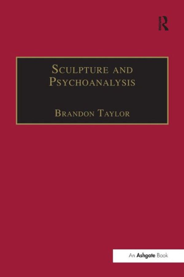 Cover Art for 9781138253032, Sculpture and Psychoanalysis (Subject/Object: New Studies in Sculpture) by Brandon Taylor