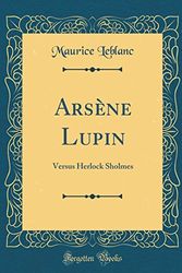Cover Art for 9781528375566, Arsène Lupin: Versus Herlock Sholmes (Classic Reprint) by Maurice Leblanc