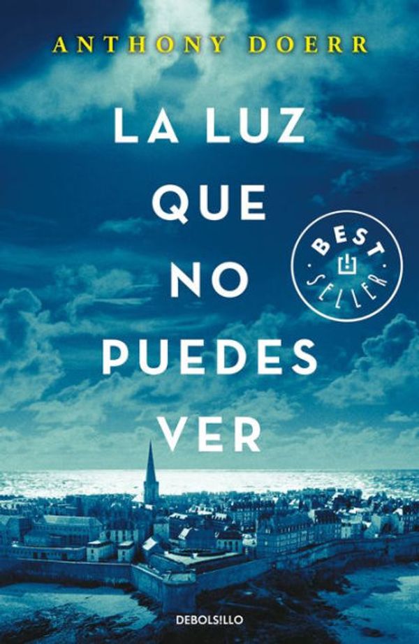 Cover Art for 9788466333849, La Luz Que No Puedes Ver / All the Light We Cannot See by Anthony Doerr