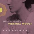 Cover Art for 9780271084886, Religion Around Virginia Woolf by Stephanie Paulsell