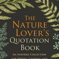 Cover Art for 9781578267446, The Nature Lover's Quotation BookAn Inspired Collection for Hiking, Camping and ... by Hatherleigh
