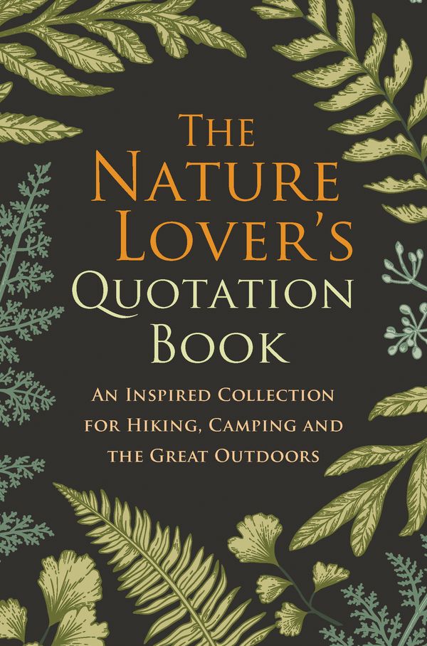 Cover Art for 9781578267446, The Nature Lover's Quotation BookAn Inspired Collection for Hiking, Camping and ... by Hatherleigh