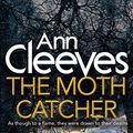 Cover Art for B010NCHHDM, The Moth Catcher: A Vera Stanhope Novel 7 by Ann Cleeves