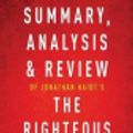 Cover Art for 9781542326421, Summary, Analysis & Review of Jonathan Haidt's the Righteous Mind by Instaread by Instaread
