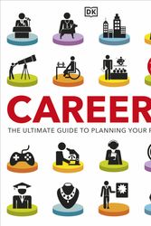 Cover Art for 9780744051728, Careers: The Ultimate Guide to Planning Your Future by DK