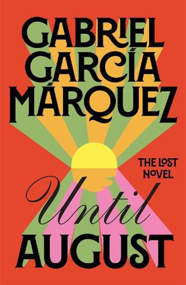 Cover Art for 9780241686355, Until August by Marquez, Gabriel Garcia