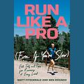 Cover Art for B09B2SVCF9, Run Like a Pro (Even If You're Slow): Elite Tools and Tips for Runners at Every Level by Matt Fitzgerald, Ben Rosario