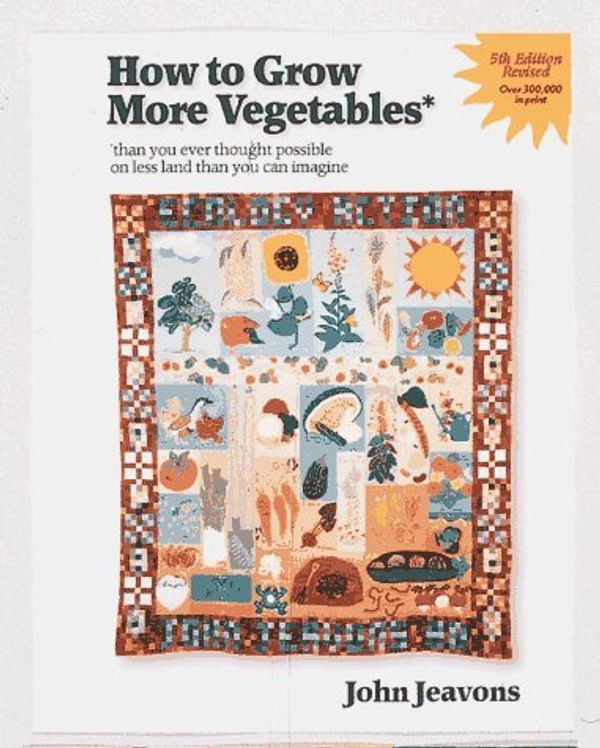 Cover Art for 8601421997102, By John Jeavons - How to Grow More Vegetables: Than You Ever Thought Possible on Le (5th Edition) (1995-09-16) [Paperback] by John Jeavons