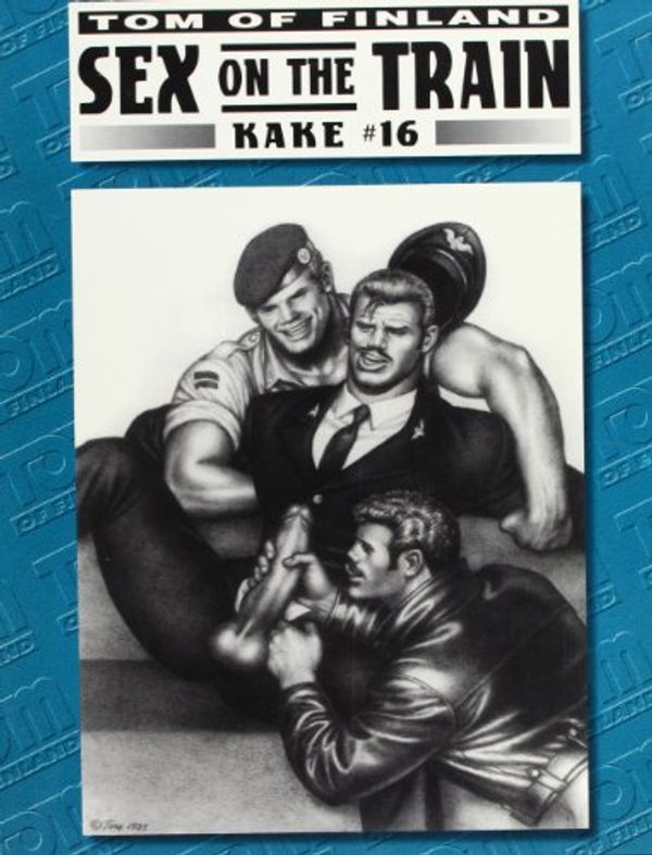 Cover Art for 9781879055124, Sex on the Train by Tom Of Finland