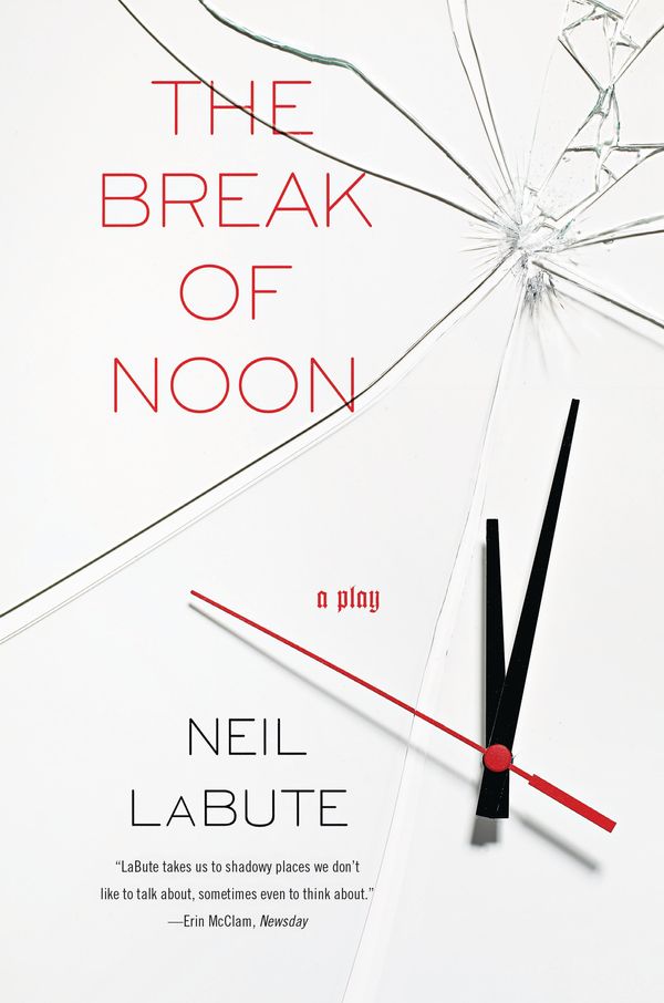 Cover Art for 9781593762858, The Break of Noon by Neil LaBute