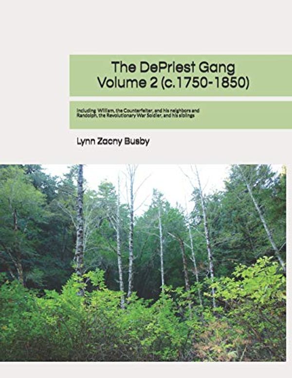 Cover Art for 9781073005000, The DePriest Gang, Volume 2 (c. 1750-1850): Genealogical Discoveries About The DePriest Family and Their Neighbors in America by Lynn Zacny Busby