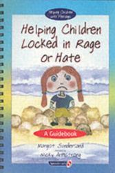 Cover Art for 9780863884658, Helping Children Locked in Rage or Hate by Margot Sunderland, Nicky Hancock