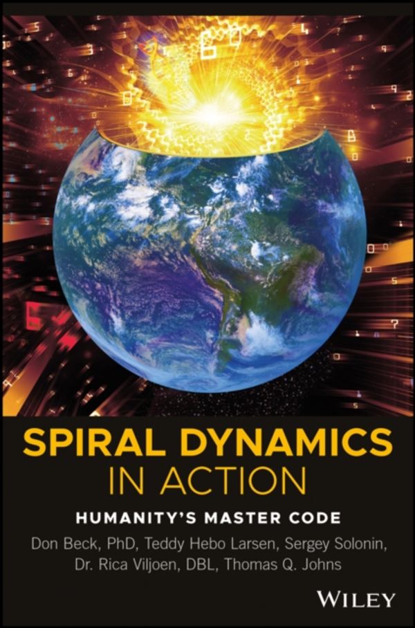 Cover Art for 9781119387183, Spiral Dynamics in Action: Practical Application of Spiral Dynamics in the Real World by Don Edward Beck