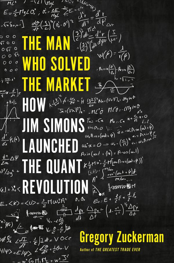 Cover Art for 9780241309728, The Man Who Solved the Market: How Jim Simons Launched the Quant Revolution by Gregory Zuckerman