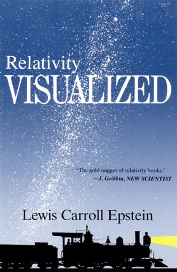 Cover Art for 9780935218053, Relativity Visualized by Lewis Carroll Epstein