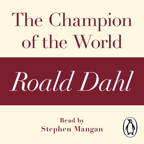 Cover Art for B0091ZBOE6, The Champion of the World: A Roald Dahl Short Story (Unabridged) by Unknown