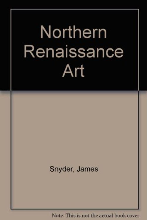 Cover Art for 9780131830615, Northern Renaissance Art by James Snyder