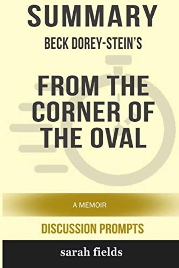 Cover Art for 9781388163570, Summary: Beck Dorey-Stein's From the Corner of the Oval: A Memoir by Sarah Fields