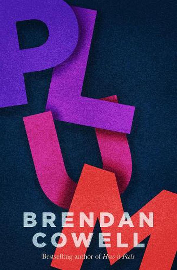 Cover Art for 9781460760505, Plum by Brendan Cowell