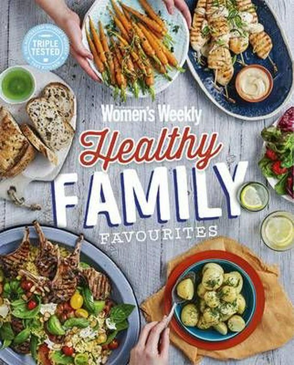 Cover Art for 9781742457116, Healthy Family Favourites by Australian Women's Weekly Weekly