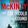 Cover Art for 9781846688225, The Cold, Cold Ground by Adrian McKinty